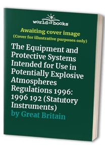 The Equipment and Protective Systems Intended for Use in Potentially Explosive Atmospheres Regulations 1996 