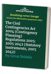 The Civil Contingencies Act 2004 (Contingency Planning) Regulations 2005 