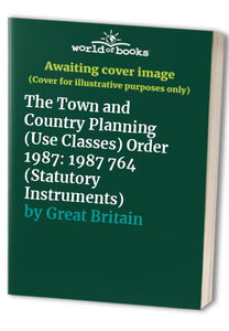 The Town and Country Planning (Use Classes) Order 1987 