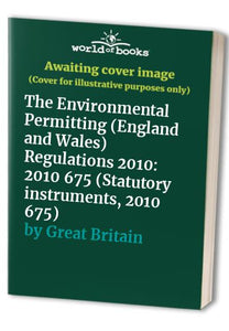 The Environmental Permitting (England and Wales) Regulations 2010 