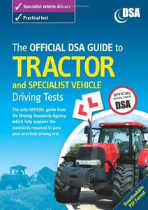 The Official DSA Guide to Tractor and Specialist Vehicle Driving Tests 