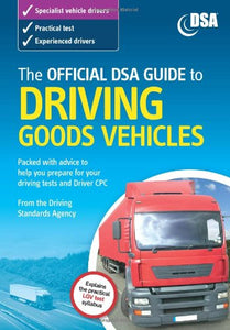 The Official DSA Guide to Driving Goods Vehicles 