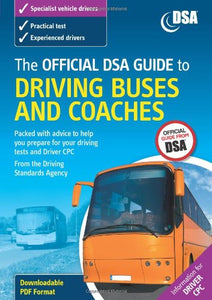 The Official DSA Guide to Driving Buses and Coaches 