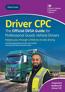 Driver CPC - the Official DVSA guide for professional goods vehicle drivers 