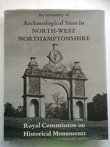 An Inventory of the Historical Monuments in the County of Northampton 