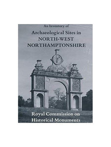 An Inventory of the historical monuments in the County of Northampton 