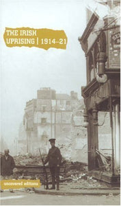 The Irish Uprising, 1914-21 