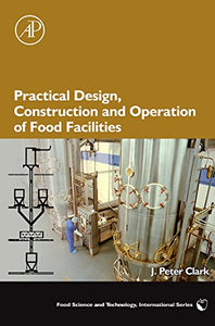 Practical Design, Construction and Operation of Food Facilities 