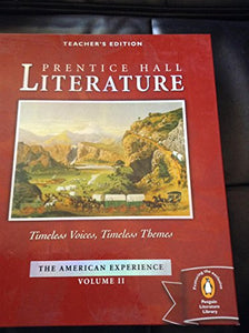 Prentice Hall Timeless Voices Timeless Themes Literature 11Th Grade American Experience Volume 2 Teacher Edition 2005 Isbn 0131804448 