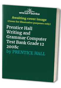 Prentice Hall Writing and Grammar Computer Test Bank Grade 12 2008c 