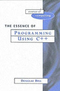 The Essence of Programming Using C++ 