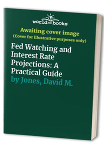 Fed Watching and Interest Rate Projections 