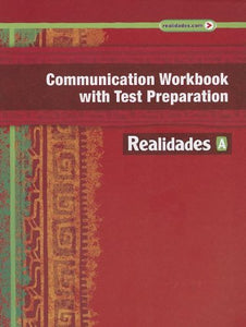 Realidades Communication Workbook with Test Preparation a 