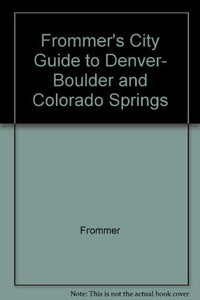 Frommer's City Guide to Denver, Boulder and Colorado Springs 