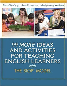 99 MORE Ideas and Activities for Teaching English Learners with the SIOP Model 