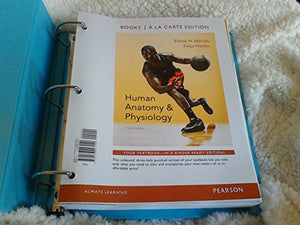 Human Anatomy & Physiology, Books a la Carte Edition 