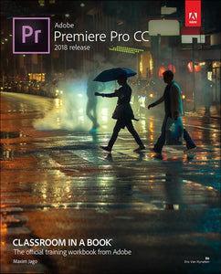 Adobe Premiere Pro CC Classroom in a Book (2018 release) 