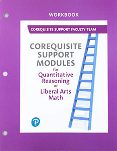 Workbook for Corequisite Support Modules for Quantitative Reasoning or Liberal Arts Math 