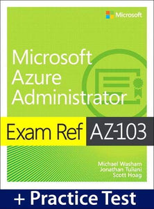 Exam Ref AZ-103 Microsoft Azure Administrator with Practice Test 