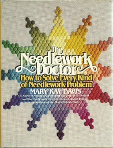 The Needlework Doctor: How to Solve Every Kind of Needlework Problem 