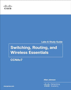 Switching, Routing, and Wireless Essentials Labs and Study Guide (CCNAv7) 