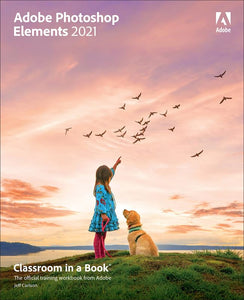 Adobe Photoshop Elements 2021 Classroom in a Book 