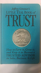 Jeffrey Gitomer's Little Teal Book of Trust 