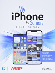 My iPhone for Seniors (covers all iPhone running iOS 15, including the new series 13 family) 