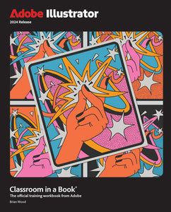 Adobe Illustrator Classroom in a Book 2024 Release 