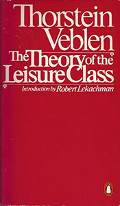 The Theory of the Leisure Class 