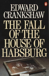 The Fall of the House of Habsburg 