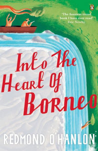 Into the Heart of Borneo 