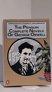 George Orwell Omnibus: The Complete Novels: Animal Farm, Burmese Days, A Clergyman's Daughter, Coming up for Air, Keep the Aspidistra Flying, and, 1984 Nineteen Eighty-Four 