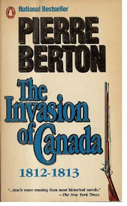 Burton Pierre : Invasion of Canada, 1812-1813 