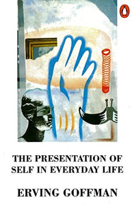 The Presentation of Self in Everyday Life 