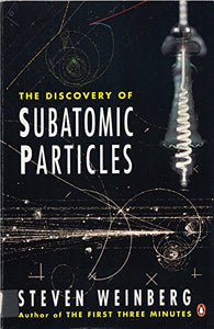 The Discovery of Subatomic Particles 