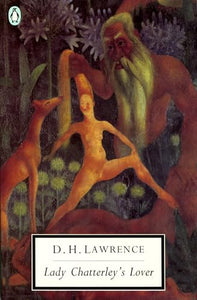 Lady Chatterley's Lover, Including 'a Propos of Lady Chatterley's Lover' 