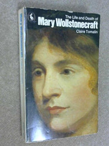 The Life and Death of Mary Wollstonecraft 