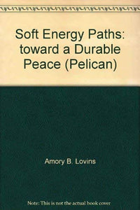 Soft Energy Paths: toward a Durable Peace 