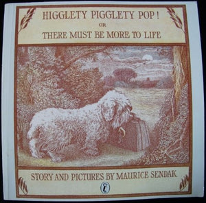 Higglety Pigglety Pop! or There Must be More to Life 