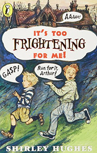 It's Too Frightening for Me! 