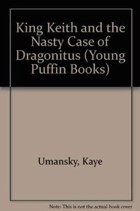 King Keith and the Nasty Case of Dragonitus 