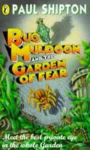 Bug Muldoon and the Garden of Fear 