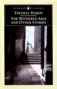 The Withered Arm and Other Stories 1874-1888 