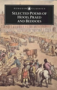 Selected Poems of Beddoes, Praed and Hood 