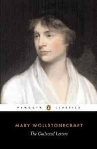 The Collected Letters of Mary Wollstonecraft 