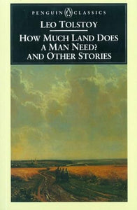 How Much Land Does a Man Need? & Other Stories 