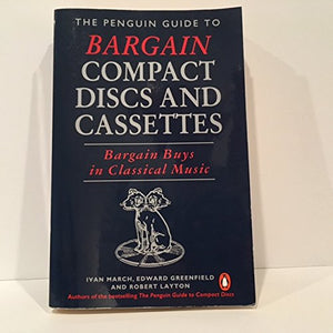 The Penguin Guide to Bargain Compact Discs and Cassettes 