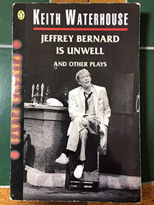 Jeffrey Bernard is Unwell 