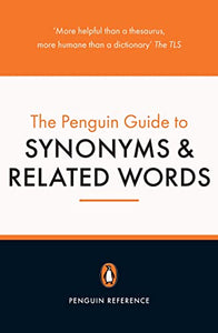 The Penguin Guide to Synonyms and Related Words 